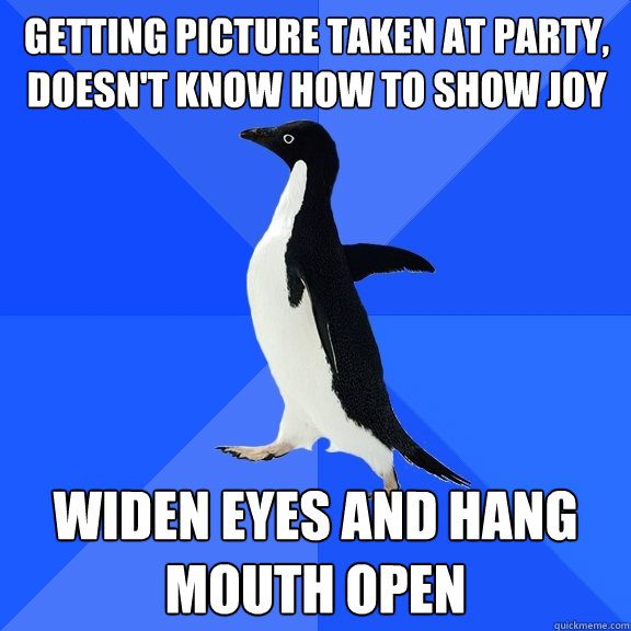 Getting picture taken at party, doesn't know how to show joy widen eyes and hang mouth open  Socially Awkward Penguin