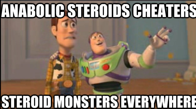 ANABOLIC STEROIDS CHEATERS STEROID MONSTERS EVERYWHERE  Buzz and Woody