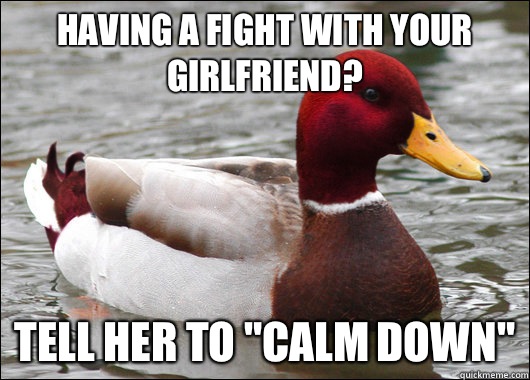 Having a fight with your girlfriend? Tell her to 