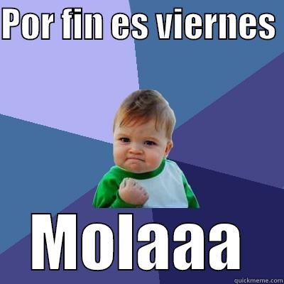 POR FIN ES VIERNES  MOLAAA Success Kid
