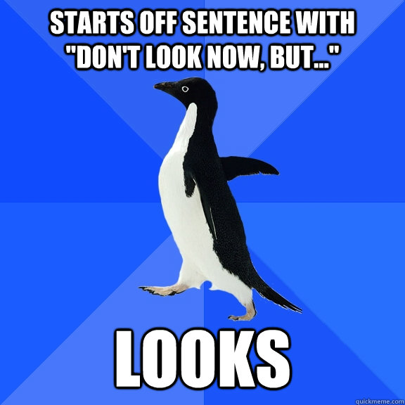 Starts off sentence with   