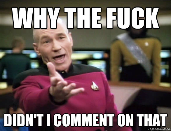 why the fuck Didn't I comment on that  Annoyed Picard HD