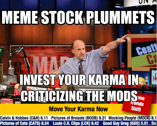 meme stock plummets invest your karma in 
criticizing the mods  Mad Karma with Jim Cramer