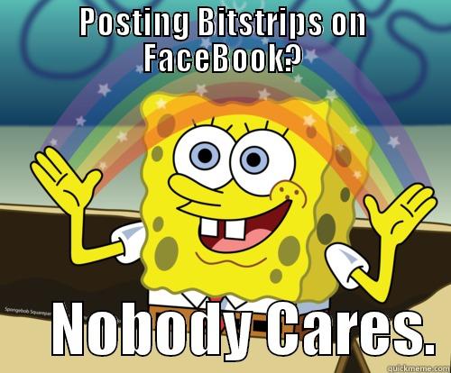 POSTING BITSTRIPS ON FACEBOOK?      NOBODY CARES. Spongebob rainbow