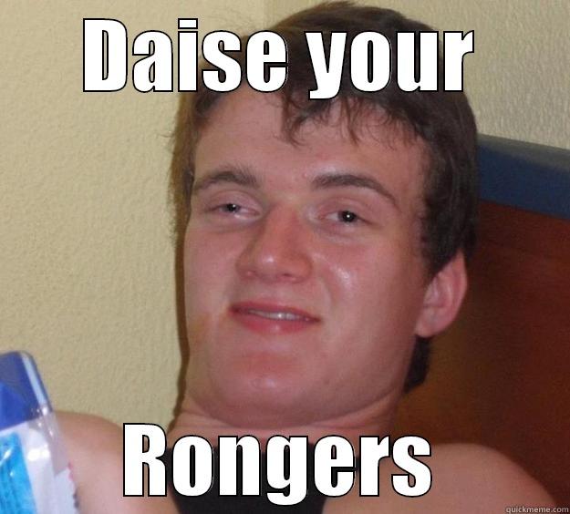 DAISE YOUR RONGERS 10 Guy
