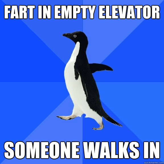 fart in empty elevator someone walks in  Socially Awkward Penguin