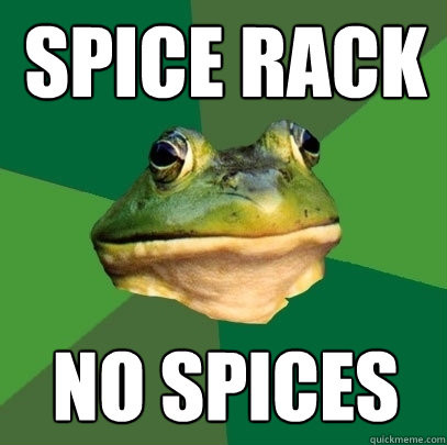 Spice rack No spices  Foul Bachelor Frog