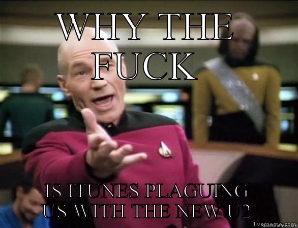 Fuck U2 - WHY THE FUCK IS ITUNES PLAGUING US WITH THE NEW U2 Annoyed Picard HD