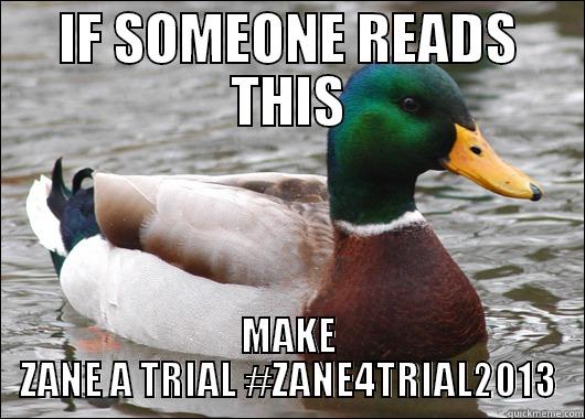 IF SOMEONE READS THIS MAKE ZANE A TRIAL #ZANE4TRIAL2013 Actual Advice Mallard