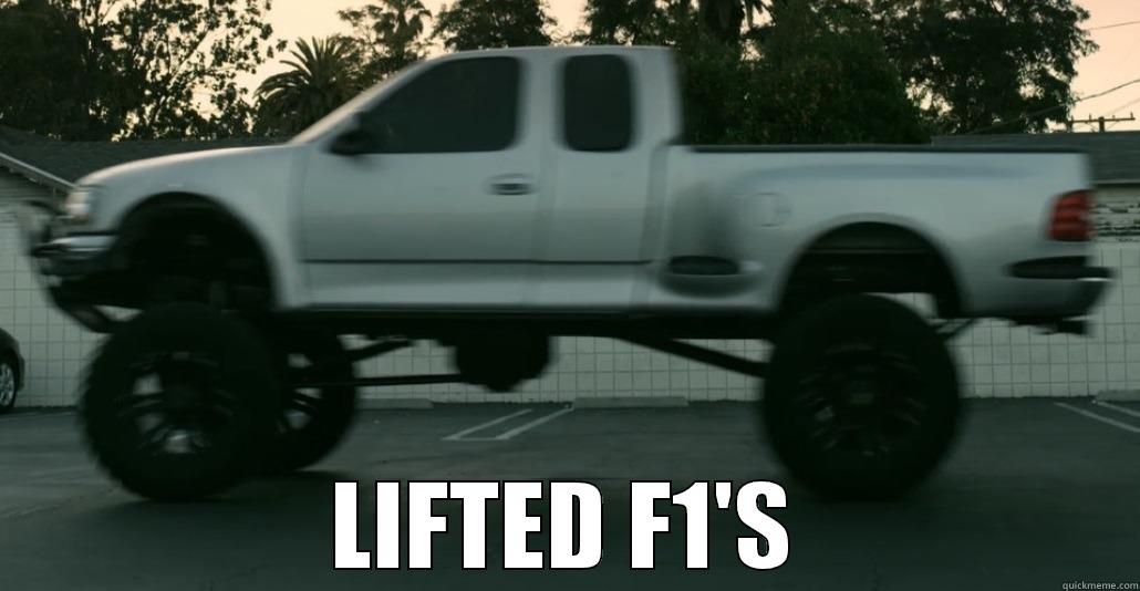 LIFTED F1'S -  LIFTED F1'S Misc