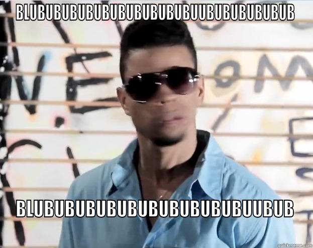 BLUBUBUBUBUBUBUBUBUBUBUUBUBUBUBUBUB BLUBUBUBUBUBUBUBUBUBUBUUBUB Misc