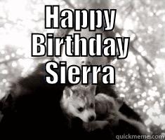 HAPPY BIRTHDAY SIERRA  Misc