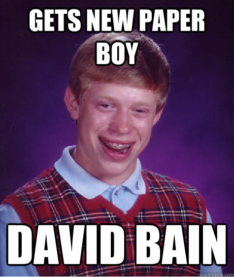 Gets new paper boy David Bain  Bad Luck Brian
