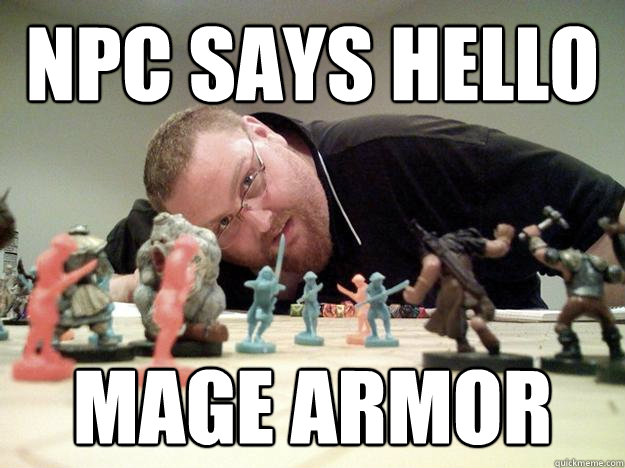 NPC says Hello mage armor  Paranoid Player