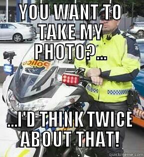 YOU WANT TO TAKE MY PHOTO?... ...I'D THINK TWICE ABOUT THAT! Misc