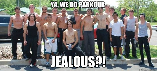 Ya, We DO Parkour Jealous?!  Parkour