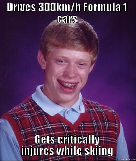 DRIVES 300KM/H FORMULA 1 CARS GETS CRITICALLY INJURES WHILE SKIING Bad Luck Brian
