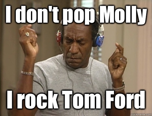 I don't pop Molly I rock Tom Ford   Bill Cosby Headphones