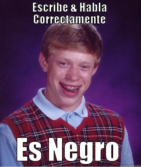 ESCRIBE & HABLA CORRECTAMENTE ES NEGRO Bad Luck Brian
