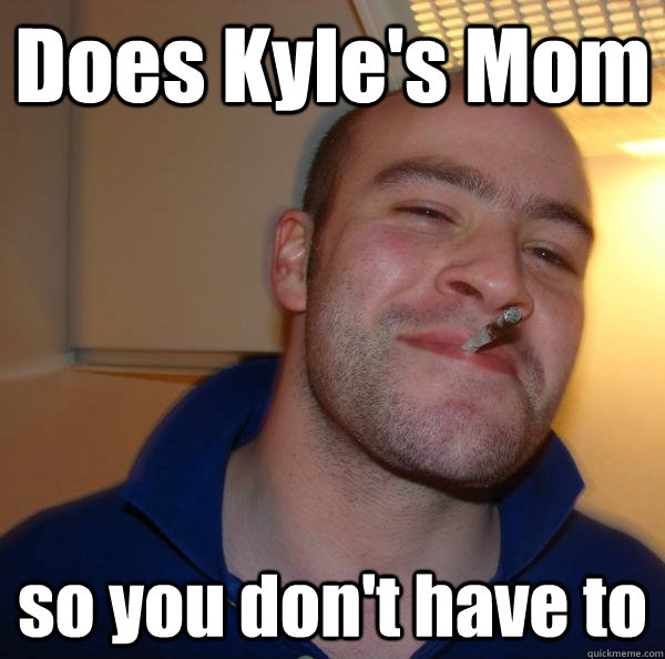 Does Kyle's Mom so you don't have to - Does Kyle's Mom so you don't have to  Misc