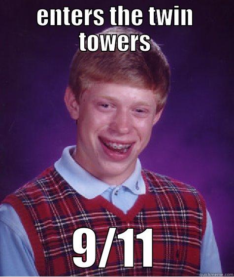 ENTERS THE TWIN TOWERS 9/11 Bad Luck Brian