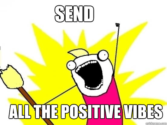 SEND ALL THE POSITIVE VIBES - SEND ALL THE POSITIVE VIBES  X All The Things