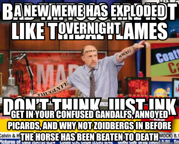 A new meme has exploded overnight Get in your confused Gandalfs, annoyed Picards, and why not zoidbergs in before the horse has been beaten to death  