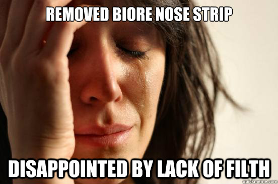 Removed BIORE NOSE STRIP DISAPPOINTED BY LACK OF FILTH  First World Problems