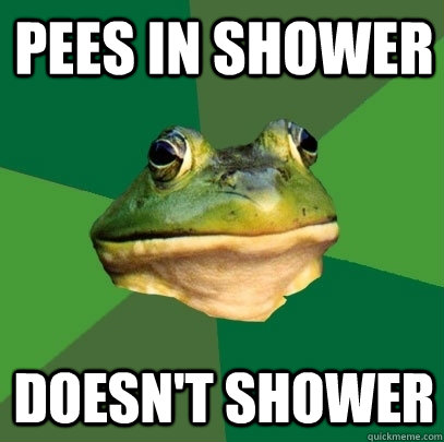 Pees in shower Doesn't shower  Foul Bachelor Frog