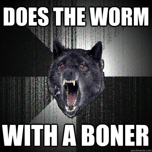 DOES THE WORM WITH A BONER - DOES THE WORM WITH A BONER  Insanity Wolf