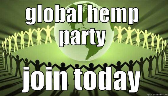 GLOBAL HEMP PARTY JOIN TODAY Misc