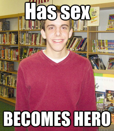 Has sex BECOMES HERO  High School Senior