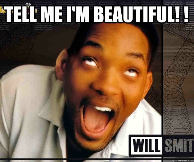 TELL ME I'M BEAUTIFUL! ! - TELL ME I'M BEAUTIFUL! !  WILL SMITH IS BEAUTIFUL