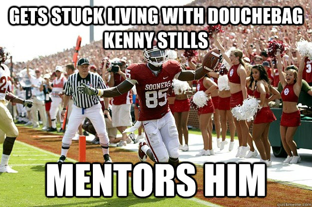 Gets stuck living with douchebag kenny stills Mentors him  