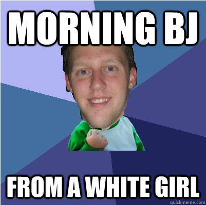 morning bj from a white girl - morning bj from a white girl  Success Schlitt