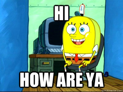 hi how are ya - hi how are ya  normal spongebob