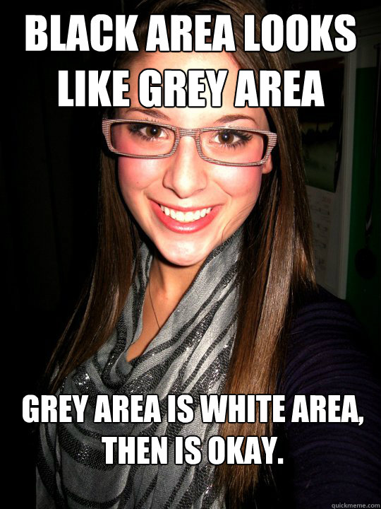 Black Area looks like Grey Area Grey Area is White Area,
Then is okay. - Black Area looks like Grey Area Grey Area is White Area,
Then is okay.  Christian High School Girl