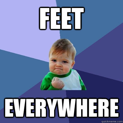 feet everywhere  Success Kid