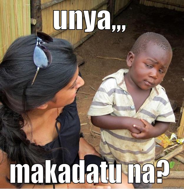 UNYA,,, MAKADATU NA? Skeptical Third World Kid