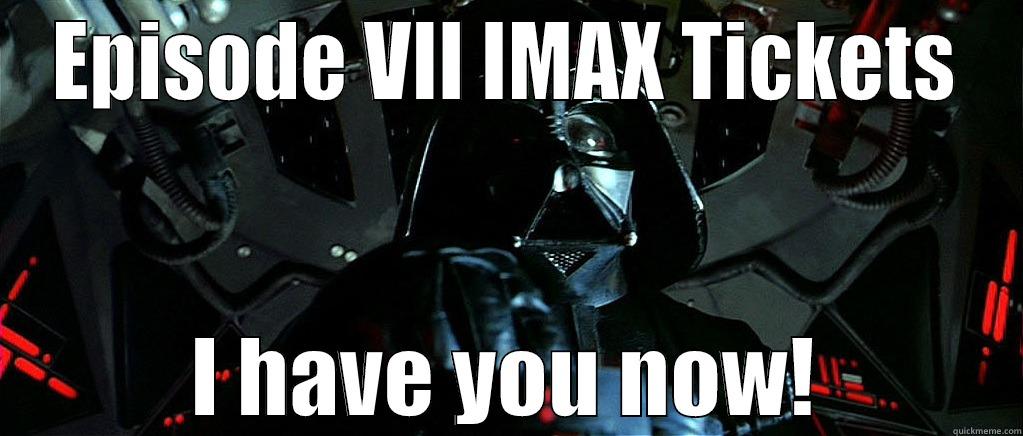 EPISODE VII IMAX TICKETS I HAVE YOU NOW! Misc