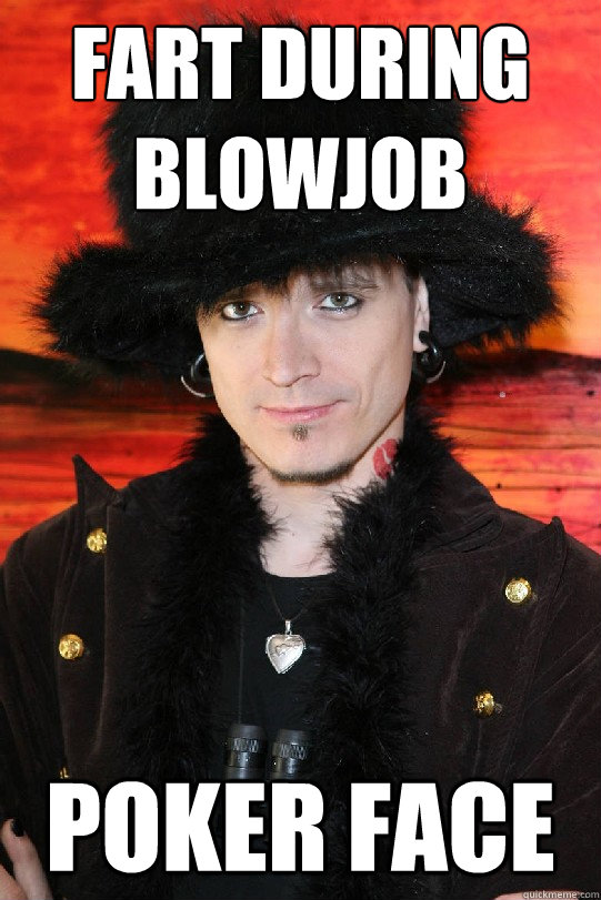 FART DURING BLOWJOB POKER FACE  Lolgame