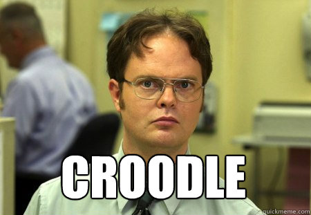 
 CROODLE  Dwight