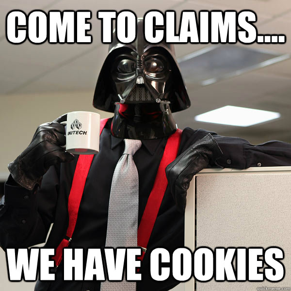 come to claims.... we have cookies  office space darth vader meme