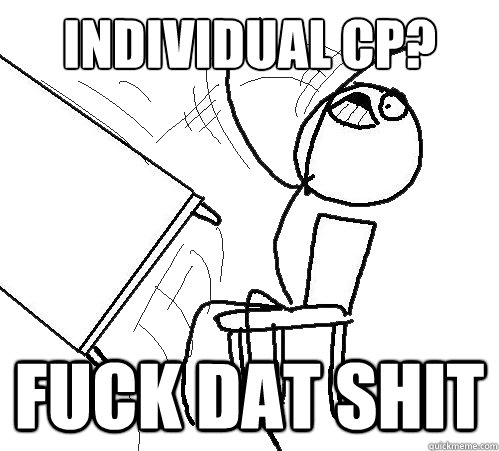 individual cp? fuck dat shit  Flip A Table