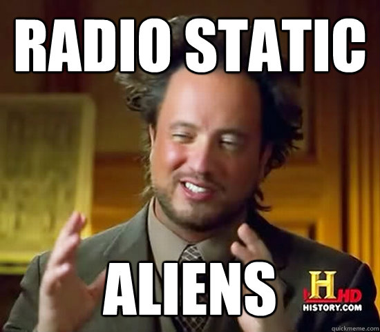 Radio static aliens - Radio static aliens  Ancient Aliens