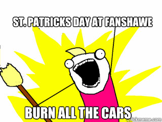 St. Patricks day at Fanshawe burn all the cars  All The Things