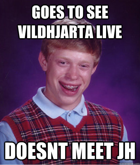 Goes to see Vildhjarta live Doesnt meet JH  Bad Luck Brian