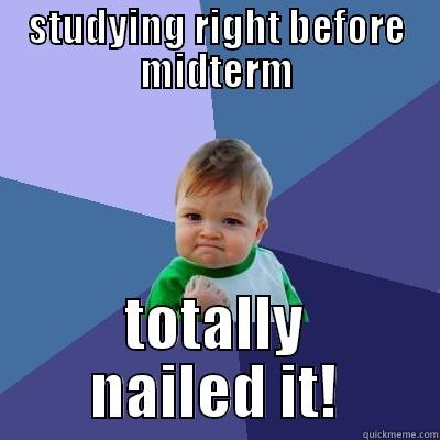 STUDYING RIGHT BEFORE MIDTERM TOTALLY NAILED IT! Success Kid