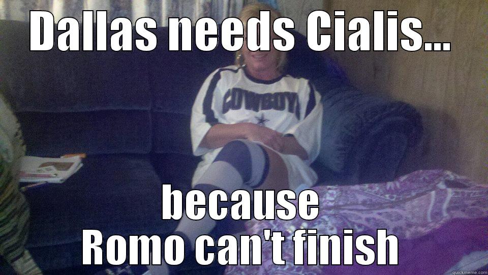 DALLAS NEEDS CIALIS... BECAUSE ROMO CAN'T FINISH Misc