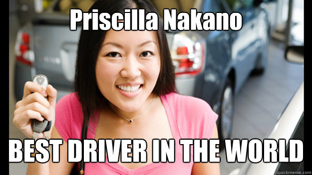 Priscilla Nakano BEST DRIVER IN THE WORLD  